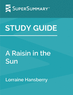 Study Guide: A Raisin in the Sun by Lorraine Hansberry (SuperSummary)