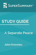 Study Guide: A Separate Peace by John Knowles (SuperSummary)