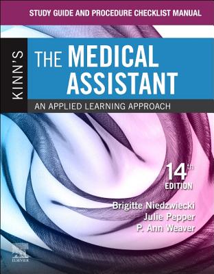 Study Guide and Procedure Checklist Manual for Kinn's the Medical Assistant: An Applied Learning Approach - Niedzwiecki, Brigitte, and Pepper, Julie, Bs, CMA, and Weaver, P Ann, Msed, Mt(ascp)