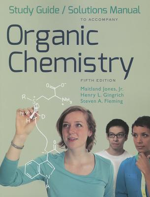Study Guide and Solutions Manual: For Organic Chemistry, Fifth Edition - Jones, Maitland, and Gingrich, Henry L, and Fleming, Steven A