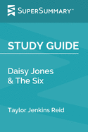 Study Guide: Daisy Jones & The Six by Taylor Jenkins Reid (SuperSummary)