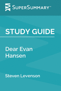 Study Guide: Dear Evan Hansen by Steven Levenson (SuperSummary)