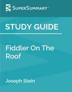 Study Guide: Fiddler on the Roof by Joseph Stein (SuperSummary)