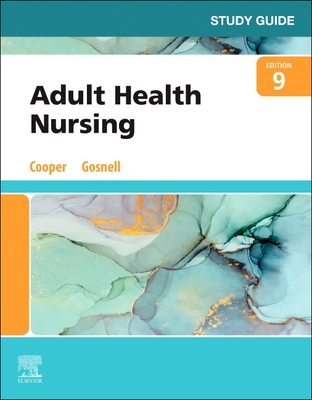 Study Guide for Adult Health Nursing - Cooper, Kim, RN, Msn, and Gosnell, Kelly, RN, Msn