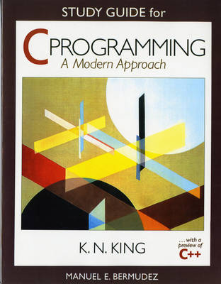 Study Guide: for C Programming: A Modern Approach - Bermudez, Manuel E.