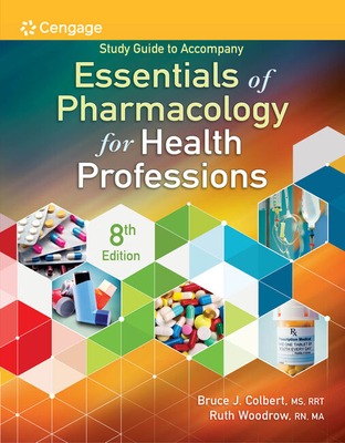 Study Guide for Colbert/Woodrow's Essentials of Pharmacology for Health Professions, 8th - Colbert, Bruce, and Woodrow, Ruth