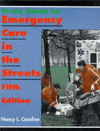 Study Guide for Emergency Care in the Streets - Caroline, Nancy L, MD