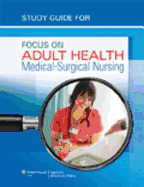 Study Guide for Focus on Adult Health: Medical-Surgical Nursing