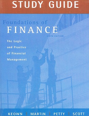 Study Guide for Foundations of Finance: The Logic and Practice of Financial Management - CLARK, JOHN J, and Petty, J. William