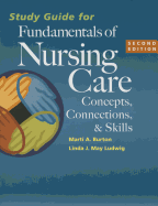 Study Guide for Fundamentals of Nursing Care: Concepts, Connections & Skills