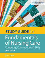 Study Guide for Fundamentals of Nursing Care: Concepts, Connections & Skills
