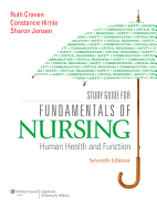 Study Guide for Fundamentals of Nursing: Human Health and Function