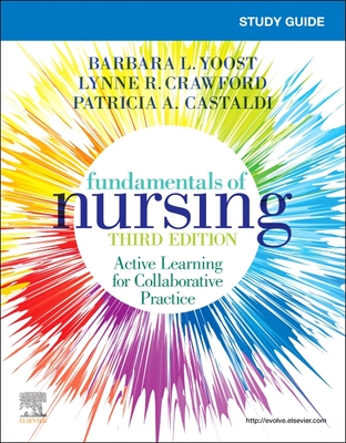 Study Guide for Fundamentals of Nursing - Yoost, Barbara L, Msn, RN, CNE, and Crawford, Lynne R, Msn, MBA, RN, CNE, and Castaldi, Patricia, RN