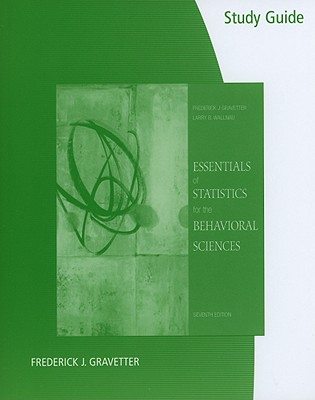 Study Guide for Gravetter/Wallnau's Essentials of Statistics for the  Behavioral Sciences - Gravetter, Frederick, and Wallnau, Larry