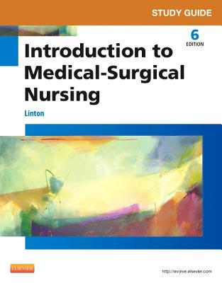 Study Guide for Introduction to Medical-Surgical Nursing - Linton, Adrianne Dill, Bsn, MN, PhD, RN, Faan, and Maebius, Nancy K, PhD, RN