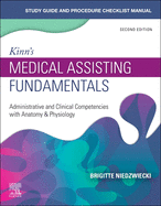 Study Guide for Kinn's Medical Assisting Fundamentals: Administrative and Clinical Competencies with Anatomy & Physiology