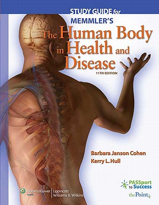 Study Guide for Memmler's the Human Body in Health and Disease - Cohen, Barbara Janson, Ba, Med, and Hull, Kerry L, BSC, PhD