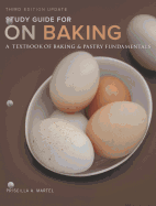 Study Guide for on Baking (Update): A Textbook of Baking and Pastry Fundamentals