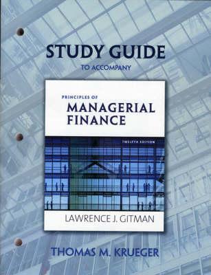 Study Guide for Principles of Managerial Finance - Gitman, Lawrence J