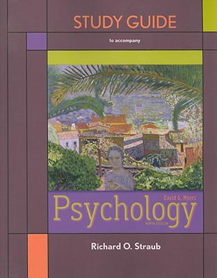 Study Guide for Psychology - Myers, David G, Professor, PhD, and Straub, Richard O, Professor