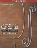 Study guide for Stewart's Single variable calculus fourth edition - St. Andre, Richard