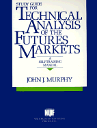 Study Guide for Technical Analysis of the Future's Markets: A Self Training Manual