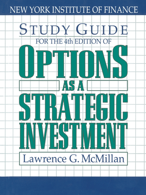 Study Guide for the 4th Edition of Options as a Strategic Investment: Fourth Edition - McMillan, Lawrence G