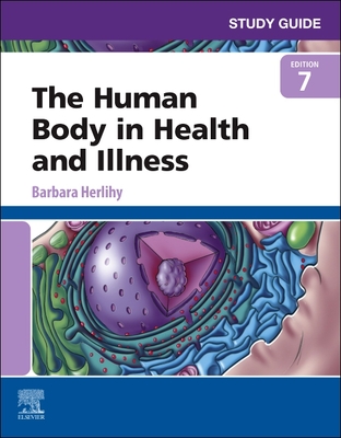 Study Guide for the Human Body in Health and Illness - Herlihy, Barbara, RN