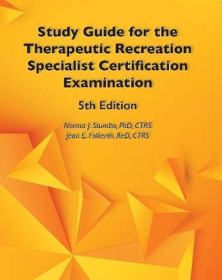 Study Guide for the Therapeutic Recreation Specialist Certification Examination - Stumbo, Norma J, and Folkerth, Jean E