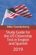 Study Guide for the Us Citizenship Test in English and Spanish: 2019