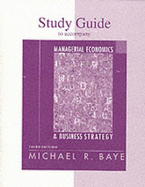 Study Guide for Use with Managerial Economics and Business Strategy - Baye, Michael