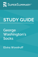 Study Guide: George Washington's Socks by Elvira Woodruff (SuperSummary)