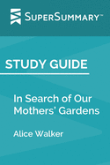 Study Guide: In Search of Our Mothers' Gardens by Alice Walker (SuperSummary)