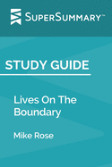 Study Guide: Lives On The Boundary by Mike Rose (SuperSummary)