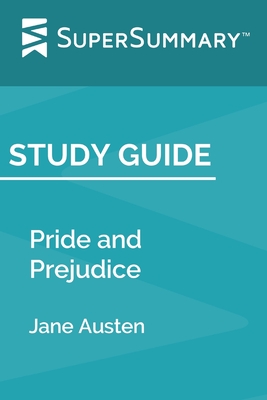 Study Guide: Pride and Prejudice by Jane Austen (SuperSummary) - Supersummary