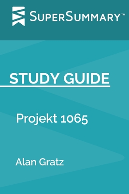 Study Guide: Projekt 1065 by Alan Gratz (SuperSummary) - Supersummary