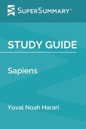 Study Guide: Sapiens by Yuval Noah Harari (SuperSummary)