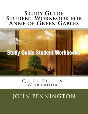 Study Guide Student Workbook for Anne of Green Gables: Quick Student Workbooks - Pennington, John
