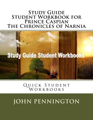 Study Guide Student Workbook for Prince Caspian The Chronicles of Narnia: Quick Student Workbooks - Pennington, John