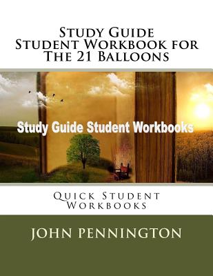 Study Guide Student Workbook for The 21 Balloons: Quick Student Workbooks - Pennington, John