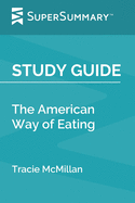 Study Guide: The American Way of Eating by Tracie McMillan (SuperSummary)