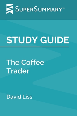 Study Guide: The Coffee Trader by David Liss (SuperSummary) - Supersummary