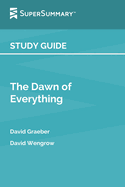 Study Guide: The Dawn of Everything by David Graeber, David Wengrow (SuperSummary)