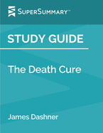 Study Guide: The Death Cure by James Dashner (SuperSummary)
