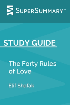 Study Guide: The Forty Rules of Love by Elif Shafak (SuperSummary) - Supersummary