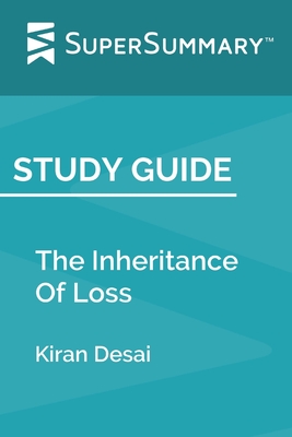 Study Guide: The Inheritance Of Loss by Kiran Desai (SuperSummary) - Supersummary