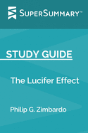 Study Guide: The Lucifer Effect by Philip G. Zimbardo (SuperSummary)