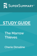 Study Guide: The Marrow Thieves by Cherie Dimaline (SuperSummary)