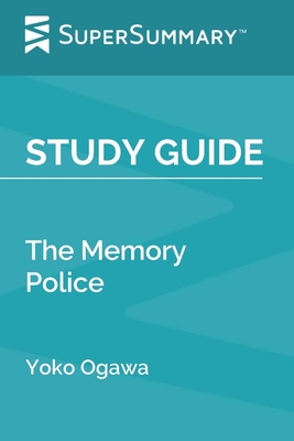 Study Guide: The Memory Police by Yoko Ogawa (SuperSummary) - Supersummary