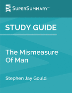 Study Guide: The Mismeasure Of Man by Stephen Jay Gould (SuperSummary)